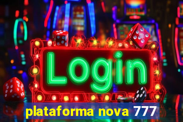 plataforma nova 777